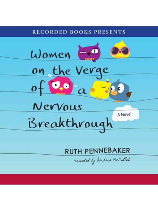 Title details for Women on the Verge of a Nervous Breakthrough by Ruth Pennebaker - Available
